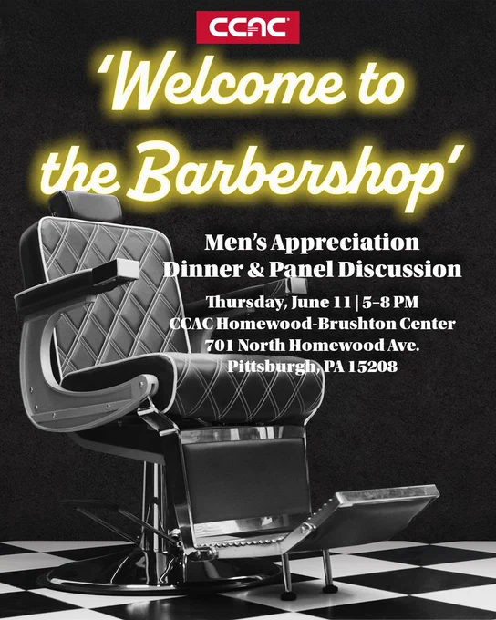 Promotional poster with a barbershop chair on a checkered floor. Text reads: "Welcome to the Barbershop. Men's Appreciation Dinner & Panel Discussion. Thursday, June 11, 5-8 PM. CCAC Homewood-Brushton Center, 701 North Homewood Ave., Pittsburgh, PA 15208." The CCAC logo is at the top.