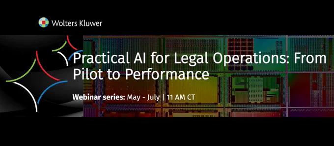 The image is a banner for a webinar series by Wolters Kluwer titled "Practical AI for Legal Operations: From Pilot to Performance," taking place from May to July. The background features abstract technology imagery with colorful geometric lines.