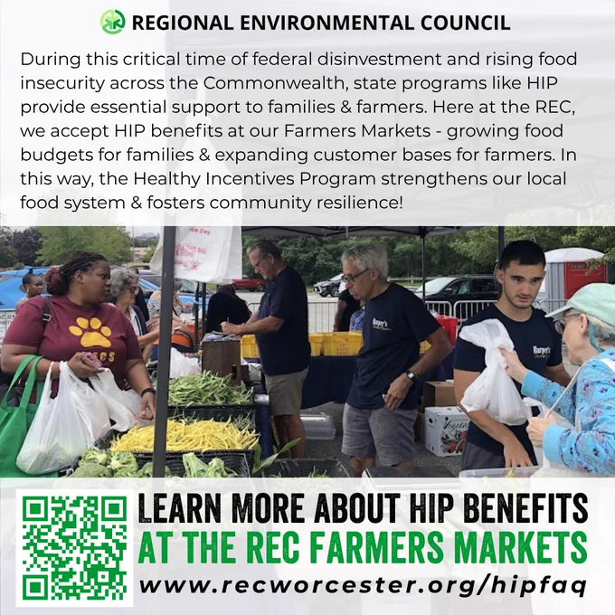 During this critical time of federal disinvestment and rising food insecurity across the Commonwealth, state programs like HIP provide essential support to families & farmers. Here at the REC, we accept HIP benefits at our Farmers Markets - growing food budgets for families & expanding customer bases for farmers. In this way, the Healthy Incentives Program strengthens our local food system & fosters community resilience!