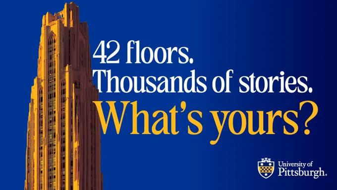 The image features the Cathedral of Learning on the left with text: "42 floors. Thousands of stories. What's yours?" The University of Pittsburgh logo is in the bottom right corner.