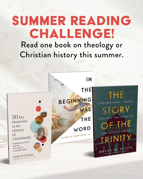 A promotional image for a Summer Reading Challenge features three books on theology and Christian history. The books shown are "30 Key Moments in the History of Christianity"  "In the Beginning Was the Word" by James M. Hamilton Jr., and "The Story of the Trinity" by Bryan M. Litfin. The text encourages reading one book on these topics during the summer.