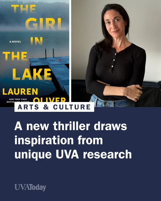 This image features a promotional poster for the book "The Girl in the Lake" by Lauren Oliver, next to a person standing with arms crossed. The bottom text highlights a thriller inspired by unique UVA research, with the source noted as UVA Today.