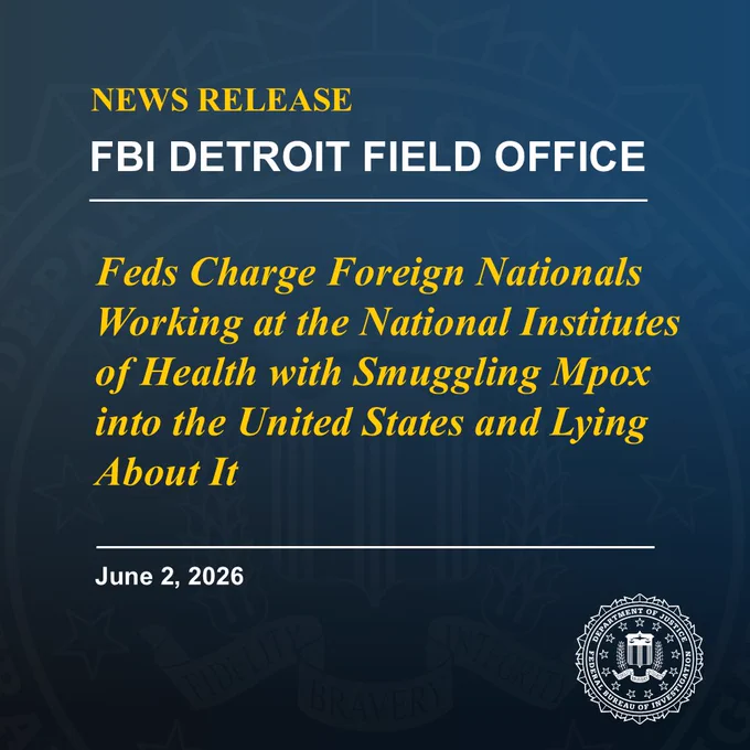 FBI Detroit Field Office News Release: Feds Charge Foreign Nationals Working at the National Institutes of Health with Smuggling Mpox into the United States and Lying About It.