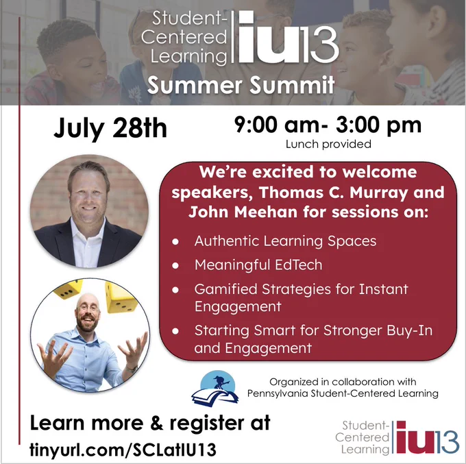 IU13 Student Centered Learning Summit on July 28th, featuring Thomas Murray and John Meehan.