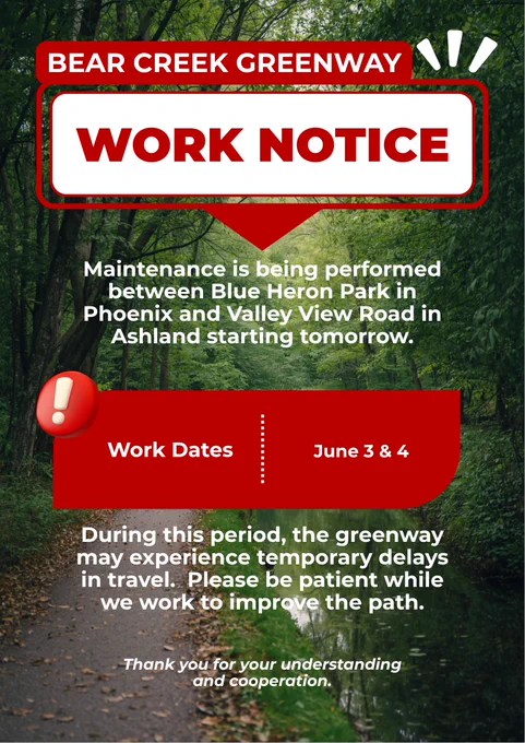  Official work notice for Bear Creek Greenway maintenance, showing red and white text over a wooded trail background. The notice announces maintenance between Blue Heron Park in Phoenix and Valley View Road in Ashland starting tomorrow, with work dates June 3 and 4. It advises travelers of possible delays and thanks the public for patience while crews improve the path.