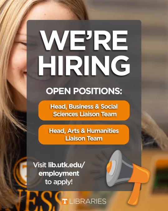 Graphic with We’re Hiring text over a student image, listing two open positions at UT Libraries: Head of Business & Social Sciences Liaison Team and Head of Arts & Humanities Liaison Team, with a link to lib.utk.edu/employment to apply.