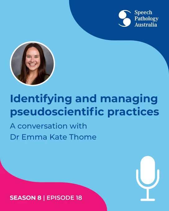 This is a promotional graphic for the Speech Pathology Australia Speak Up Podcast Season 8 Episode 18. The heading says 'Identifying and managing pseudoscientific practices', followed by 'A conversation with Dr Emma Kate Thome'. There is a headshot of Emma smiling above. 