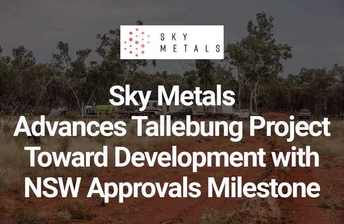 Sky Metals Advances Tallebung Project Toward Development with NSW Approvals Milestone