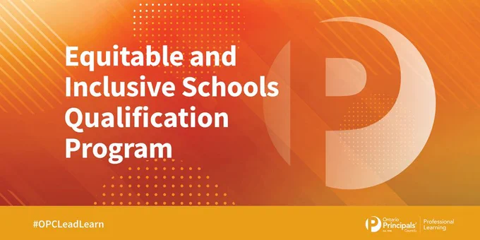 Banner for Equitable and Inclusive Schools Qualification Program (EISQP). Ontario Principals' Council Professional Learning. #OPCLeadLearn
