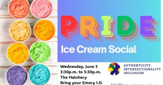 This image is an advertisement for a "Pride Ice Cream Social" event. It features eight bowls of colorful ice cream. Details include the date and time: Wednesday, June 3, 3:30 p.m. to 5:30 p.m., and the location: The Hatchery, with a note to bring an Emory ID. The design includes a logo with the words: "AUTHENTICITY. INTERSECTIONALITY. INCLUSION.