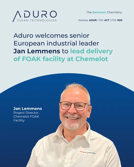 Graphic with text that reads: "Aduro welcomes senior European industrial leader Jan Lemmens to Lead Delivery of FOAK Facility at Chemelot". A photo of Jan below, with his name and title "Project Director, Chemelot FOAK Facility" written beside it. The Aduro logo is in the header, along with the tagline "The Between Chemistry" and the stock ticker symbols.