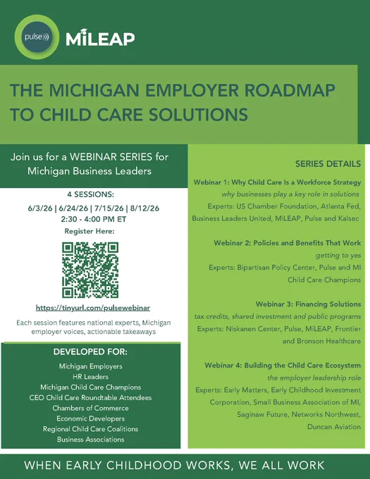 This is a promotional flyer for a webinar series titled "The Michigan Employer Roadmap to Child Care Solutions" presented by MiLEAP. The sessions run on specific dates in March, April, May, August, and December, from 2:30 to 4:00 PM Eastern Time. Details include the series topics, such as workforce strategy and funding solutions, with various speakers and sponsors like US Chamber Foundation, Business Leaders United, and Pulse. A registration link is provided.