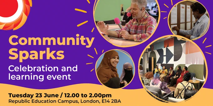 A purple background with orange accents promoting “Community Sparks: Celebration and Learning Event.” Circular photos show people speaking, reading information displays, and taking part in community discussions, including a diverse panel conversation in a modern indoor venue. Orange decorative lines create a celebratory feel. Event details at the bottom read: “Tuesday 23 June, 12.00–2.00pm, Republic Education Campus, London, E14 2BA.”