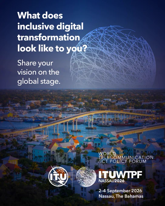 What does inclusive digital transformation look like to you? Share your vision on the global stage of ITU WTPF happening 2-4 September 2026 in Nassau, The Bahamas