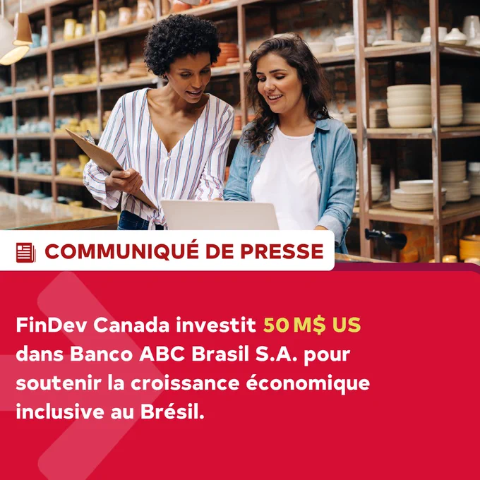 FinDev Canada investit 50 M$ US dans Banco ABC Brasil S.A. pour soutenir la croissance économique inclusive au Brésil.