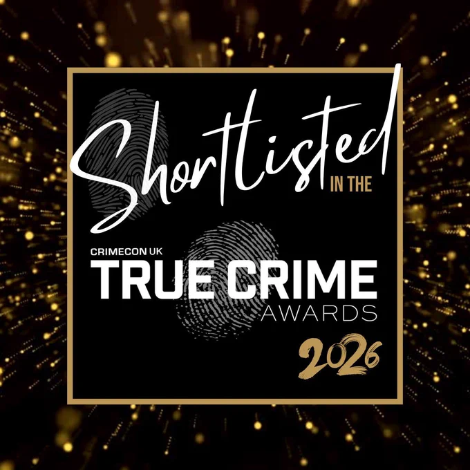"Shortlisted in the CrimeCon UK True Crime Awards 2026"