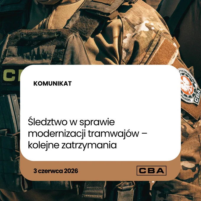Mężczyzna w mundurze, na ramieniu widać logo CBA. Przed nim napis: Komunikat: Śledztwo w sprawie modernizacji tramwajów – kolejne zatrzymania  – 3 czerwca 2026 r. i logo CBA.