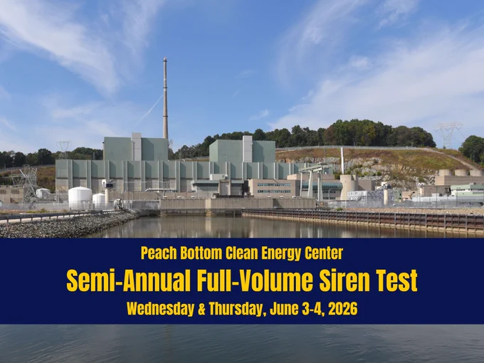 A photo of the Peach Bottom Clean Energy Center with the wording: Peach Bottom Clean Energy Center Semi-Annual Full-Volume Siren Test, Wednesday & Thursday, June 3-4, 2026.