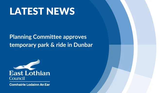 East Lothian Council news: Planning Committee approves temporary park & ride in Dunbar.