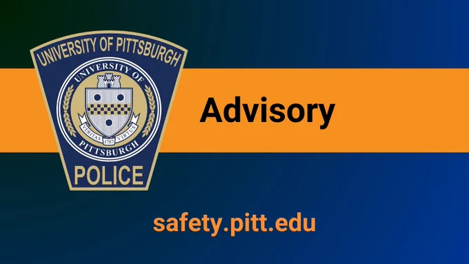 Blue graphic with orange banner and University of Pittsburgh Police Department patch. Text reads: Advisory. Safety.pitt.edu