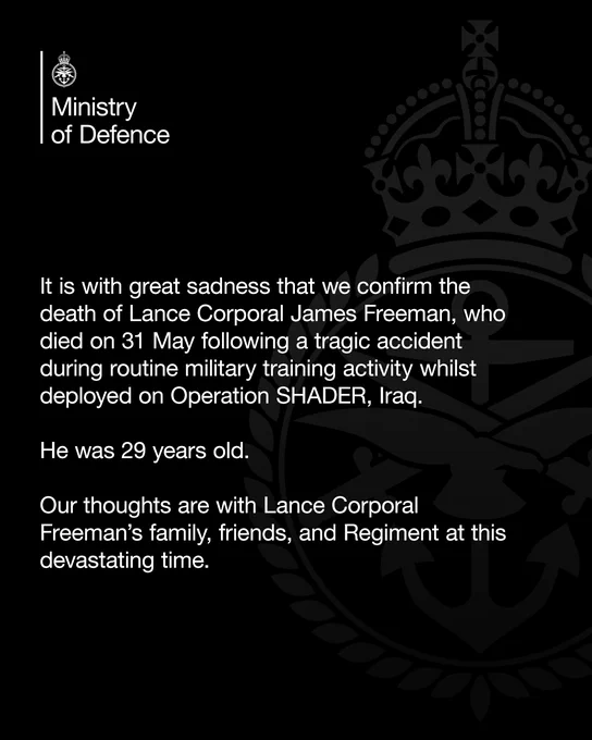 It is with great sadness that we confirm the death of Lance Corporal James Freeman, who died on 31 May following a tragic accident during routine military training activity whilst deployed on Operation SHADER, Iraq.

He was 29 years old.

Our thoughts are with Lance Corporal Freeman’s family, friends, and Regiment at this devastating time. 