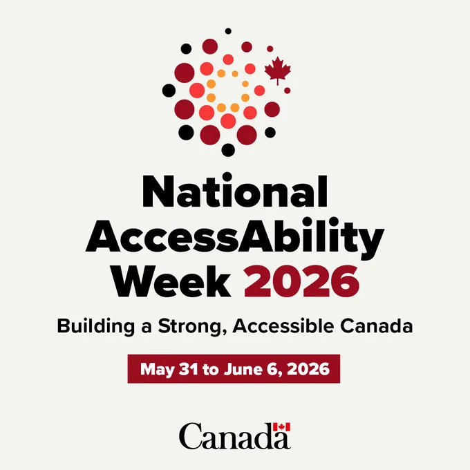 The visual includes the text: National AccessAbility Week 2026. Building a Strong, Accessible Canada. May 31 to June 6, 2026.

The visual ends with the Canada Wordmark.
