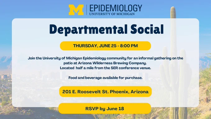 Epidemiology Department Social Thursday, June 25 at 8pm on the Patio of the Arizona Wilderness Brewing Company (201 E. Roosevelt St. Phoenix, AZ) RSVP by June 18. Food and Beverage will be available for purchase.