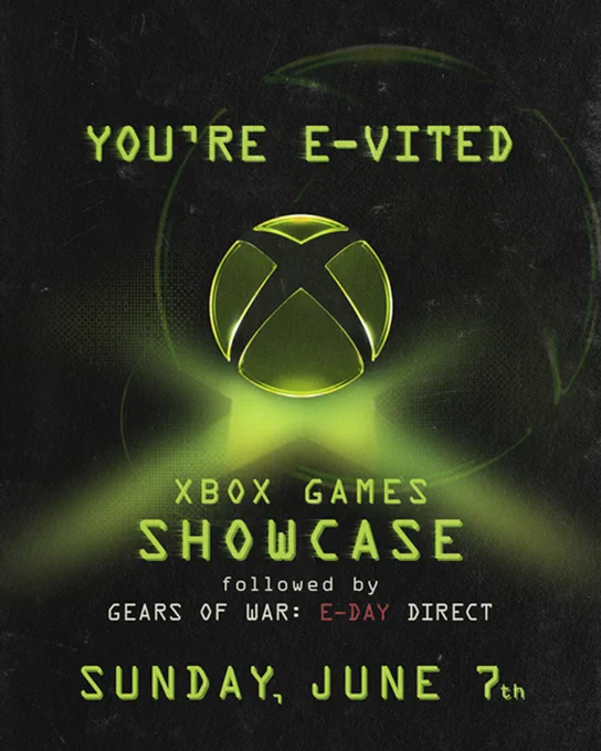 A low-fi black, grey, and green invitation inspired by old Xbox print advertisements reads: "YOU'RE E-VITED. XBOX GAMES SHOWCASE FOLLOWED BY GEARS OF WAR: E-DAY DIRECT. SUNDAY, JUNE 7TH"