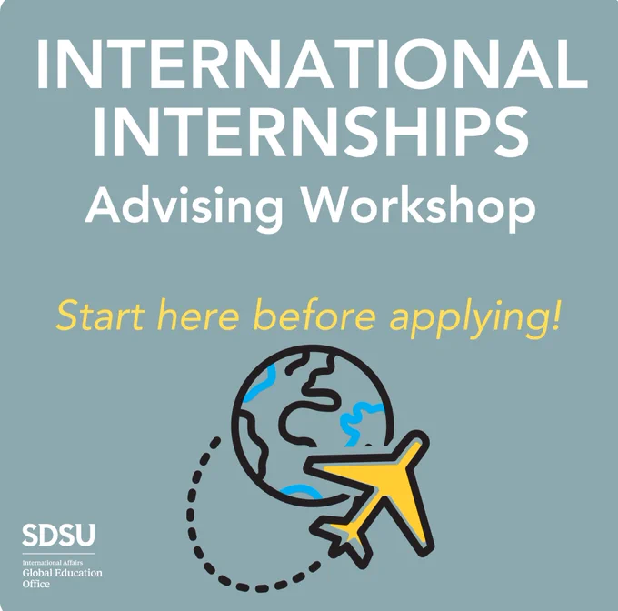 Poster promoting an "International Internships Advising Workshop" with the tagline "Start here before applying!" Features an illustration of an airplane orbiting a globe. SDSU Global Education Office logo is at the bottom.