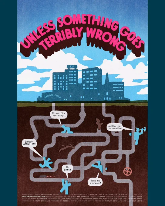 Film promo poster illustration of a cityscape with underground pipes and blue workers reacting to a leak under the text "Unless Something Goes Terribly Wrong" 