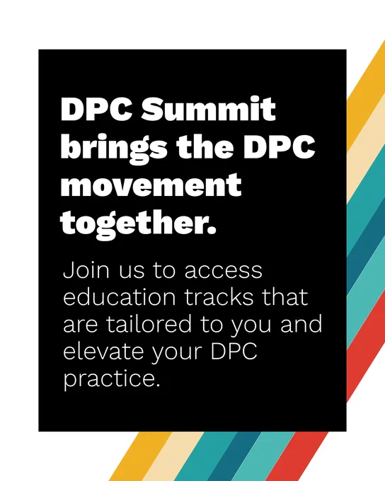 The image features a promotional graphic for the DPC Summit. The text reads: "DPC Summit brings the DPC movement together. Join us to access education tracks that are tailored to you and elevate your DPC practice." The background has diagonal stripes in white, yellow, blue, and red.