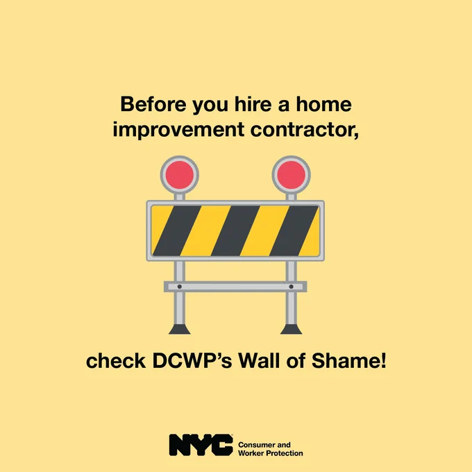 Caution sign emoji. Headline text: Before you hire a home improvement contractor, check DCWP’s Wall of Shame! N Y C Department of Consumer and Worker Protection logo.