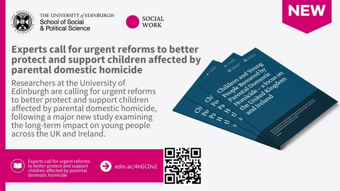 visual of report cover. 

text reads: Experts call for urgent reforms to better protect and support children affected by parental domestic homicide. Researchers at the University of Edinburgh are calling for urgent reforms to better protect and support children affected by parental domestic homicide, following a major new study examining the long-term impact on young people across the UK and Ireland. 