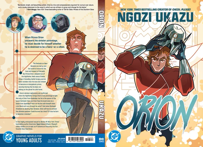 The front and back covers of ORION by Ngozi Ukazu. The front Cover shows Orion, the title, the author's name, as ORION walks towards the viewer. The backover shows ORIOn with his helmet off as three circles with Lightray, Highfather, and Darkseid float to his left. The back cover includes a full summary of book as well as a blurb from Sam Maggs.
