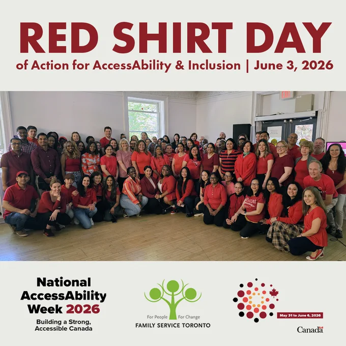 Visual shows a photo group of Family Service Toronto staff dressed in red shirts. Title reads: Red Shirt Day of Action fo AccessAbility & Inclusion, June 3, 2026
At the bottom are included Nataional AccessAbility Week 2026, Family Service Toronto logos and Canada wordmark
