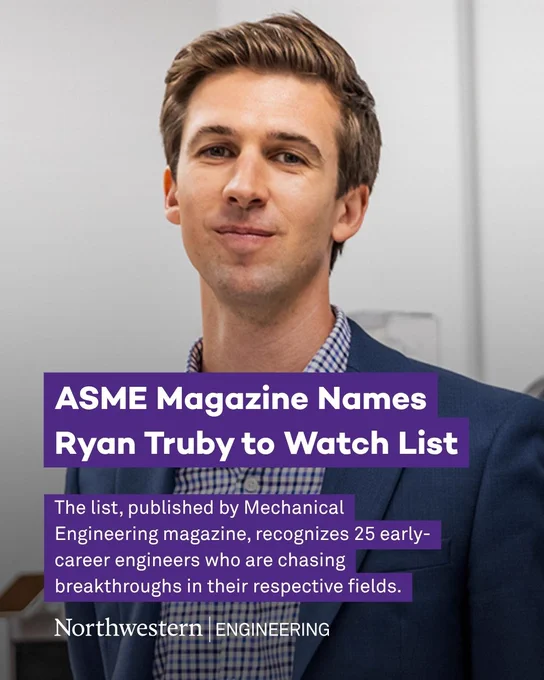 Professor Ryan Truby was named to the ASME Mechanical Engineering Magazine Watch List, which recognizes 25 early-career engineers pursuing breakthroughs. He leads work on soft materials that give robots capabilities like movement and sensing.