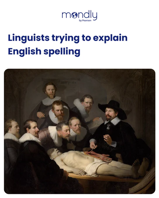 Heading reads "Linguists trying to explain English spelling" above a 17th‑century painting of doctors dissecting a cadaver.