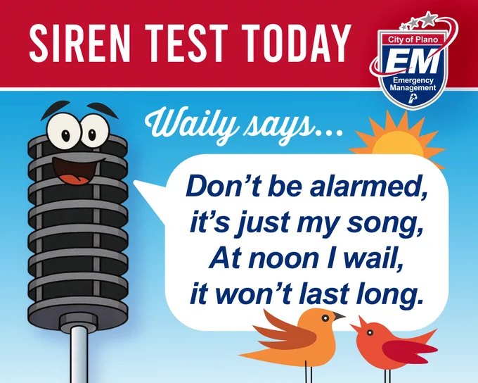 Cartoon of a smiling siren tower with googly eyes and a speech bubble saying, "Waily says... Don’t be alarmed, it’s just my song, At noon I wail, it won’t last long." Two illustrated birds and a sun are nearby; "Siren Test Today" and a City of Plano Emergency Management logo are on top.