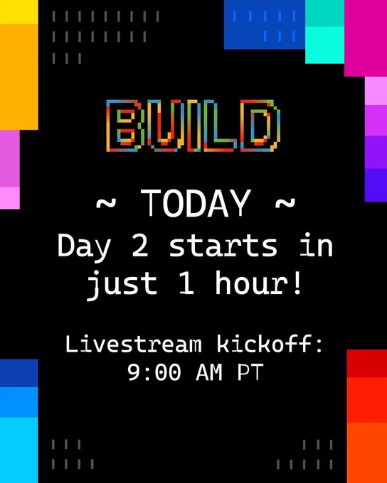 spot art.
text reads: BUILD TODAY
Day 2 starts in just 1 Hour.
Livestream kickoff: 9:00 AM PT