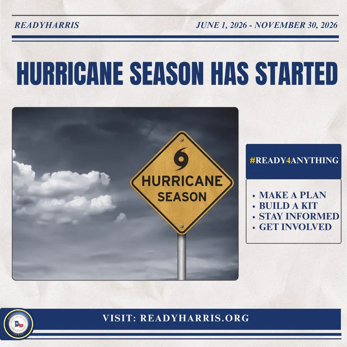 June 1st 2026-November 30th 2026, Hurricane Season has stated, #READY4Anthing, Make a plan, Build a Kit, Stay Informed, Get Involved. Visit Readyharris.org. 