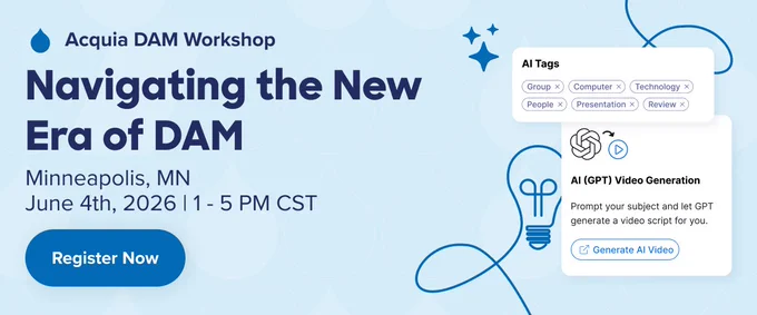 Acquia DAM Workshop announcement for Navigating the New Era of DAM in Minneapolis on June 4th, 2026, from 1 to 5 PM CST with a Register Now button.