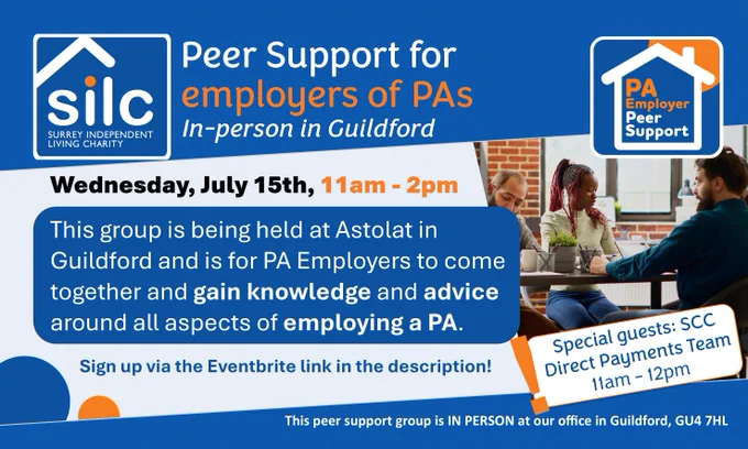 Graphic promoting Surrey Independent Living Charity (SILC) “Peer Support for employers of PAs” in-person in Guildford on Wednesday July 15th, 11am–2pm, with details on venue (Astolat), purpose (advice and knowledge for PA employers), Eventbrite signup, and special guest SCC Direct Payments Team 11am–12pm, alongside SILC logos and a small meeting photo.