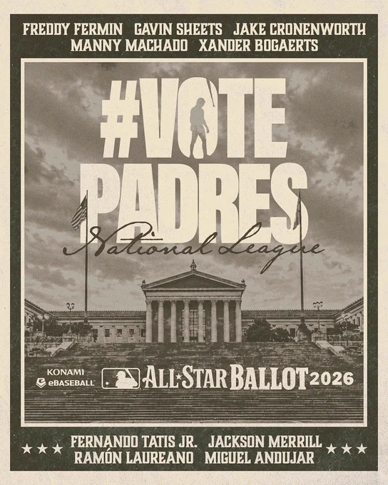 Graphic promoting the 2026 All-Star Ballot. The graphic is designed as a poster and features a photo of the Philadelphia Museum of Art. Text on top of the photo reads #VotePadres. The “O” in “Vote” features a photo of Fernando Tatis Jr. doing a bat flip. Below the hashtag, there is additional text that reads “National League”. On the bottom of the photo, there is a logo that reads “KONAMI eBaseball | MLB | All-Star Ballot 2026”. On the top and bottom border of the graphic, the following Padres players names are listed: Freddy Fermin, Gavin Sheets, Jake Cronenworth, Manny Machado, Xander Bogaerts, Fernando Tatis Jr., Jackson Merrill, Ramon Laureano, Miguel Andujar. 