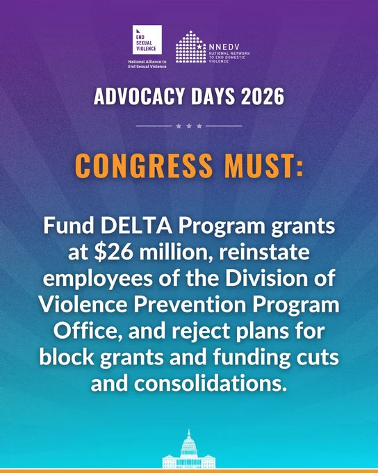 National Alliance to End Sexual Violence. NNEDV National Network to End Domestic Violence. Congress must: Fund DELTA Program grants at $26 million, reinstate employees of the Division of Violence Prevention Program Office, and reject plans for block grants and funding cuts and consolidations.
