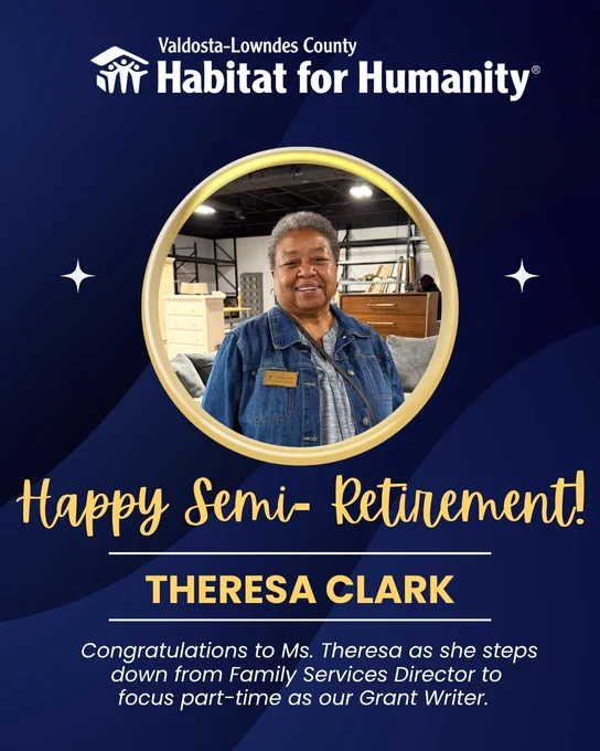 Congratulations to Theresa Clark on her Semi-Retirement! 🎉🎉

After five incredible years of dedication as our Family Services Director, Ms. Theresa is stepping down from her director role to focus exclusively on her part-time Grant Writer position. We are so grateful for the meaningful connections she built with each of our Partner Families, and thrilled that she will continue supporting our mission behind the scenes securing vital funding. 🏡💙

#ValdostaLowndesHabitatforHumanity #ValdostaLowndesHabitatReStore #BuildingOurCommunity #WeLoveOurCommunity #HabitatStaff #WeLoveOurEmployees #valdosta
