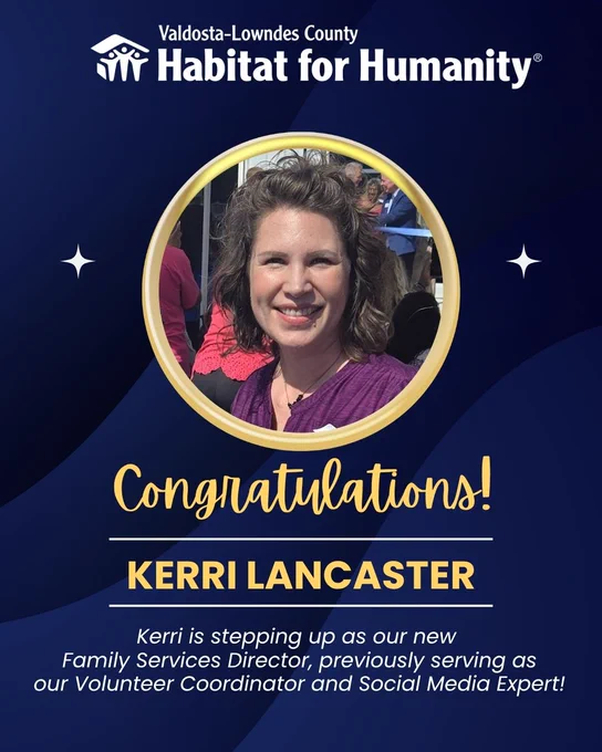 Big news! 🎉 We are excited to announce that Kerri Lancaster is stepping up as our new Family Services Director! Many of you know her from her amazing work as our Volunteer Coordinator and Social Media Expert. She’s already doing an incredible job supporting our Partner Families and Homeowners, and we can’t wait for this next chapter with her on the team. Congratulations, Kerri! 🏡💙

#ValdostaLowndesHabitatforHumanity #ValdostaLowndesHabitatReStore #BuildingOurCommunity #WeLoveOurCommunity #HabitatStaff #WeLoveOurEmployees #valdosta