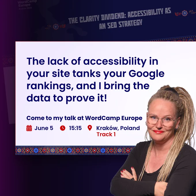 A promotional graphic for a WordCamp Europe talk titled "The Clarity Dividend: Accessibility as an SEO Strategy". The text reads: "The lack of accessibility in your site tanks your Google rankings, and I bring the data to prove it! Come to my talk at WordCamp Europe. June 5, 15:15, Kraków, Poland, Track 1." A portrait of a smiling woman with long blonde dreadlocks and glasses is in the bottom right corner.