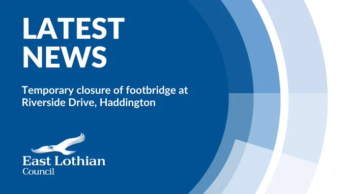 A graphic featuring the text, 'Latest News' and 'Temporary closure of footbridge at Riverside Drive, Haddington'.