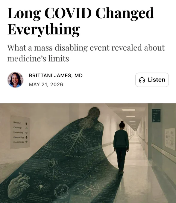 Long COVID Changed
Everything
What a mass disabling event revealed about medicine's limits
BRITTANI JAMES, MD
MAY 21, 2026