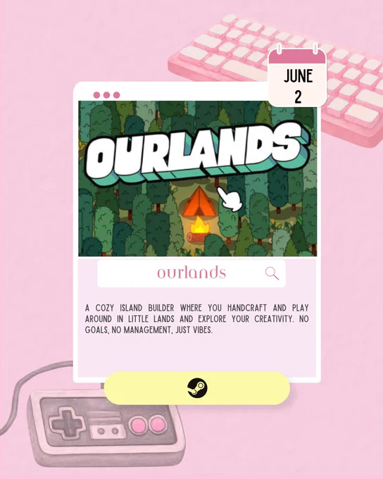 Feature card for Ourlands, releasing June 2. A screenshot shows a stylized forest with a campfire and tent surrounded by trees. The game is described as a cozy island builder focused on creativity, handcrafted lands, and relaxing gameplay with no management systems or objectives.